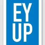 Ey Up