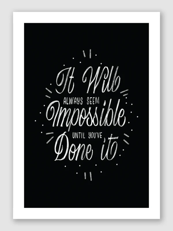 Impossible Until You Ve Done It A2 3mm Bleed Unframed
